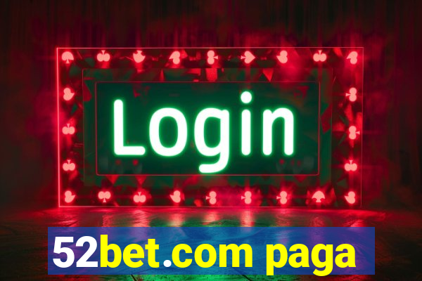 52bet.com paga